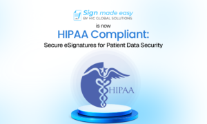 Sign Made Easy is now HIPAA Compliant: Secure eSignatures for Patient Data Security